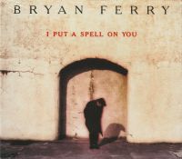 Bryan Ferry ‎– I Put A Spell On You 5-Track Maxi-CD / OVP Niedersachsen - Vienenburg Vorschau