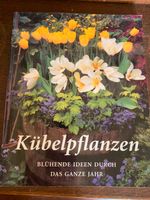 Kübelpflanzen. Blühende Ideen durch das ganze Jahr Baden-Württemberg - Wertheim Vorschau