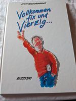 Buch Vollkommen fix umd Vierzig.... Baden-Württemberg - Wertheim Vorschau