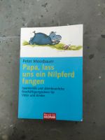 Papa lass uns ein Nilpferd fangen - Peter Moosbauer Aubing-Lochhausen-Langwied - Aubing Vorschau