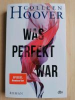 Colleen Hoover - Was perfekt war Hessen - Alsfeld Vorschau