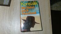 Konsalik Buch "Die Fahrt nach Feuerland" Niedersachsen - Friedeburg Vorschau