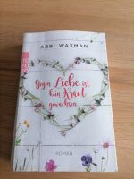 T Buch „Gegen Liebe ist kein Kraut gewachsen“ von Abbi Waxman Bayern - Gundelsheim Vorschau