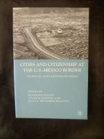Cities and Citizenship at the U.S.-Mexico Border Berlin - Charlottenburg Vorschau