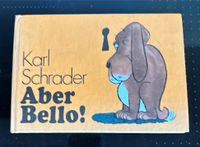 Karl Schrader,“Aber Bello „ Nordrhein-Westfalen - Pulheim Vorschau