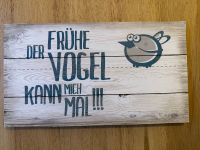 Schild der frühe Vogel kann mich mal Baden-Württemberg - Laupheim Vorschau