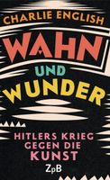 ✅ Wahn und Wunder. Hitlers Krieg gegen die Kunst Charlie English Sachsen - Bautzen Vorschau
