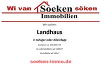 Landhaus in ruhiger Lage oder Alleinlage gesucht. Niedersachsen - Großefehn Vorschau