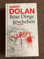 „Böse Dinge geschehen „ Harry Dolan, neu in OVP Kreis Pinneberg - Haseldorf Vorschau