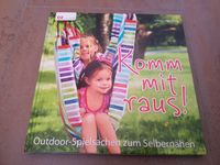 Komm mit raus! Outdoor Spielsachen zum Selbernähen Buch Nähen Sachsen - Königsbrück Vorschau