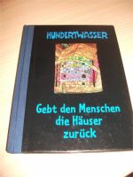 Hundertwasser, Friedensreich "Gebt den Menschen die Häuser zurück Saarland - Kirkel Vorschau