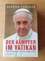 Andreas Englisch: Der Kämpfer im Vatikan, Papst Franziskus Baden-Württemberg - Bühl Vorschau