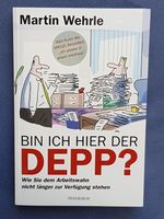 Bin ich hier der Depp? - Ein Buch von Martin Wehrle Hamburg-Nord - Hamburg Eppendorf Vorschau