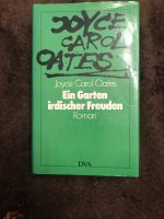 Joyce Carol Oates: Ein Garten irdischer Freuden Bayern - Ortenburg Vorschau