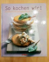 Kochbuch: So kochen wir! Lieblingsgerichte der Eismann-Frauen Hessen - Hattersheim am Main Vorschau