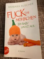 Buch Fuck the Möhrchen -ein Baby packt aus ISBN; 978-3-7466-29834 Baden-Württemberg - Hirschberg a.d. Bergstr. Vorschau