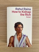 Rahul Raina: How to Kidnap the Rich Leipzig - Großzschocher Vorschau