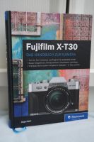 Das Handbuch zur Kamera Fujifilm X-T30 Jürgen Wolf Wiesbaden - Mainz-Kastel Vorschau