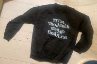 If I'm to much then go find less - Sweatshirt/Pullover Neu unisex Pankow - Prenzlauer Berg Vorschau