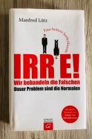 Manfred Lütz  - Irre! Wir behandeln die Falschen. München - Bogenhausen Vorschau