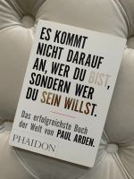 Es kommt nicht darauf an wer du bist, sondern.. Paul Arden Friedrichshain-Kreuzberg - Friedrichshain Vorschau