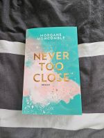 Never Too Close - Morgane Moncomble (Buch/Roman) Niedersachsen - Tostedt Vorschau