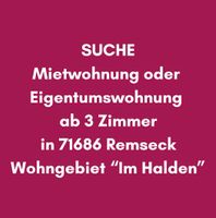 ☑️ Miet- oder Eigentumswohnung gesucht in 71686 Remseck-Aldingen Baden-Württemberg - Remseck am Neckar Vorschau