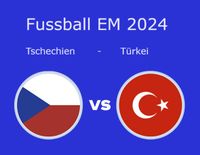 EM 2024 / Tausch 2x Tschechien vs. Türkei (Kategorie 2) Berlin - Steglitz Vorschau