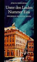 Unter den Linden Nummer Eins / Der Roman des Hotel Adlon Berlin - Lichterfelde Vorschau