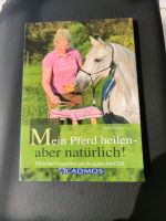 Buch: Mein Pferd heilen-aber natürlich Nordrhein-Westfalen - Korschenbroich Vorschau