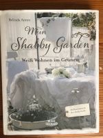 Mein Shabby Garden, Weiß wohnen im Grünen, Belinda Anton Hannover - Mitte Vorschau