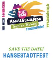 HanseStadtfest "Bunter Hering" Stadtfest Frankfurt Oder Brandenburg - Döbern Vorschau
