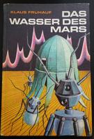 Das Wasser des Mars Klaus Frühauf DDR Kinderbuch 1977 space robot Hannover - Mitte Vorschau