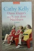 Cathy Kelly Dann klappts auch mit dem Nachbarn Roman Niedersachsen - Amelinghausen Vorschau