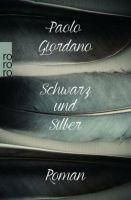 Paolo Giordano : Schwarz und Silber [Roman, Erzählung] Essen - Essen-Stadtmitte Vorschau
