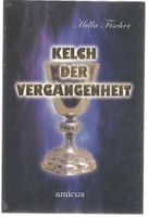 Kelch der Vergangenheit [Ungekürzte Ausgabe] von Hella Fischer Föritztal - Neuhaus-Schierschnitz Vorschau