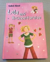 Buch "Lola auf Hochzeitsreise" von Isabel Abedi ! Niedersachsen - Bissendorf Vorschau