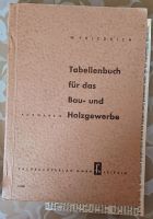 Tabellenbuch Bau u. Holzgewerbe 1951 von Wilhelm Friedrich Sachsen - Limbach-Oberfrohna Vorschau