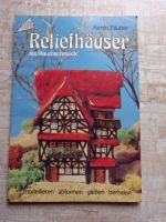 Reliefhäuser als Raumschmuck, Armin Täuber,1982, tolle Motive Bayern - Windelsbach Vorschau