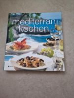 Mediterran Kochen,  tolle Rezepte auf 287 Seiten Nordrhein-Westfalen - Mettingen Vorschau