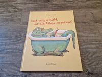 Buch - Und vergiss nicht, dir die Zähne zu putzen! - Bilderbuchg. Bayern - Lonnerstadt Vorschau