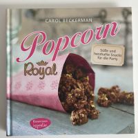 Popcorn royal: Süße & herzhafte Snacks für die Party Carol Beckem Innenstadt - Köln Altstadt Vorschau