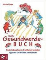Das Gesundwerdebuch: Kinder liebevoll durch Krankheiten begleiten Bayern - Winkelhaid Vorschau