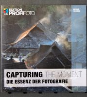 Capturing the Moment - Die Essenz der Fotografie, Michael Freeman Rheinland-Pfalz - Neuwied Vorschau