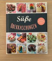 Backbuch: Süße Überraschungen - Torten die es in sich haben Niedersachsen - Melle Vorschau