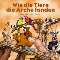 Wie die Tiere die Arche fanden - Ursula Kubik München - Bogenhausen Vorschau