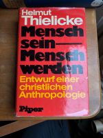 Mensch sein - Mensch werden. Anthropologie von Helmuth Thielicke Baden-Württemberg - Bad Liebenzell Vorschau