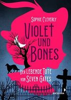 Sophie Cleverly Violet und Bones Teil 1 : Die lebende Tote von .. Hessen - Friedrichsdorf Vorschau