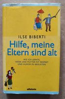 Hilfe, meine Eltern sind alt: Wie ich lernte, Vater und Mutter Nordrhein-Westfalen - Recklinghausen Vorschau