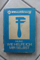 IFA Wartburg Ihling Wie helfe ich Mir selbst DDR Oldtimer Handbuc Niedersachsen - Sögel Vorschau